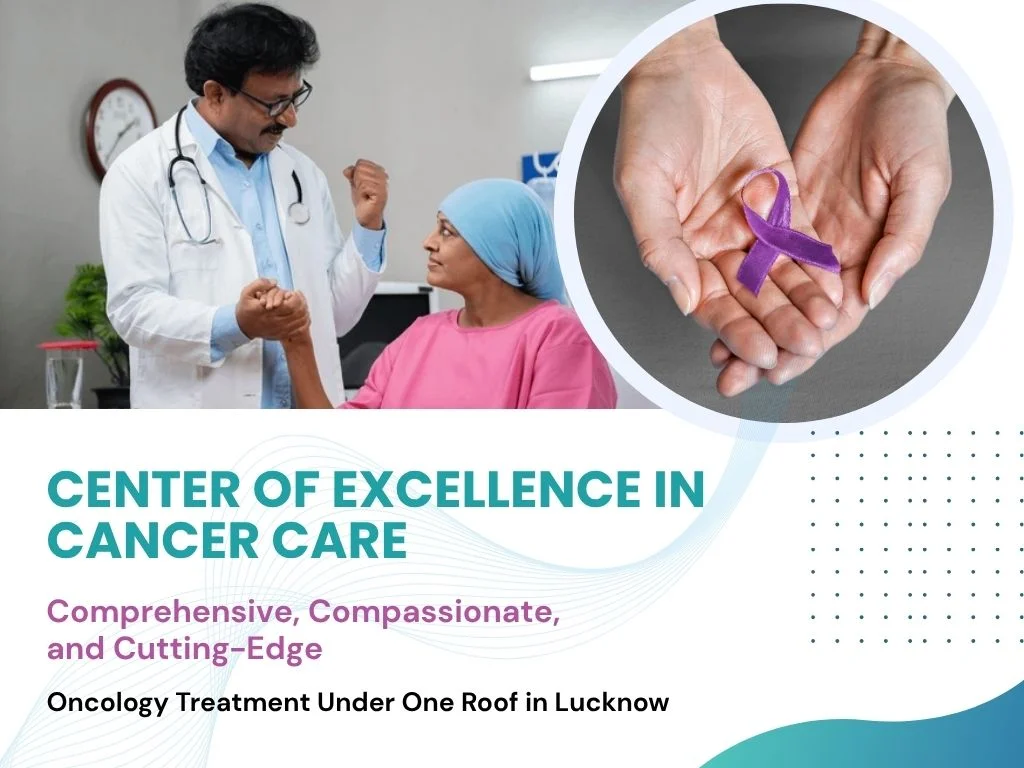 Comprehensive Cancer Care Centre in Lucknow